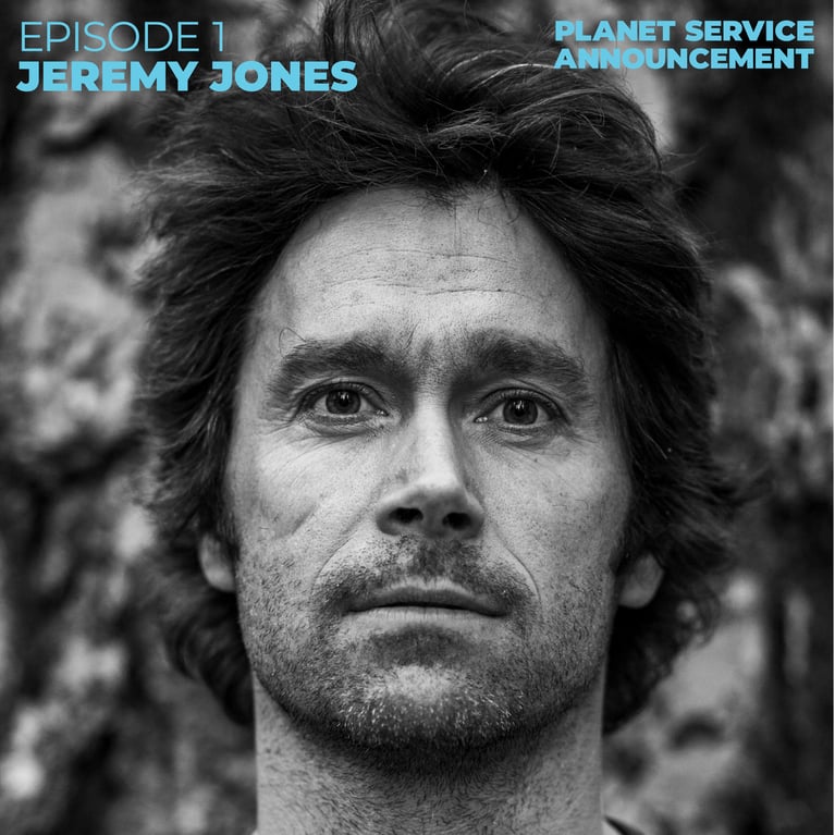 Planet Service Announcement S2 E01: Jeremy Jones